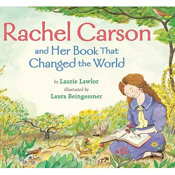 Rachel Carson and her book that changed the world /