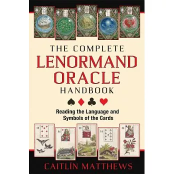 The Complete Lenormand Oracle Handbook: Reading the Language and Symbols of the Cards