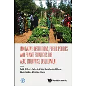 Innovative Institutions, Public Policies and Private Strategies for Agro-Enterprise Development