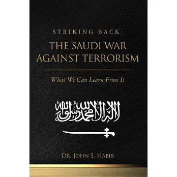 Striking Back: The Saudi War Against Terrorism: What We Can Learn from It