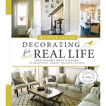 Decorating for Real Life: The Shabby Nest’s Guide to Beautiful, Family-Friendly Spaces