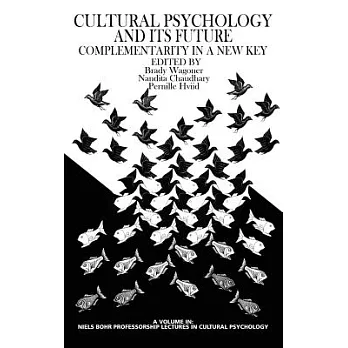 Cultural Psychology and Its Future: Complementarity in a New Key