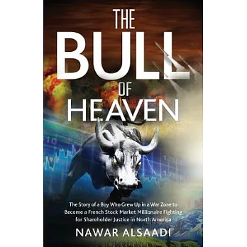 The Bull of Heaven: The Story of a Boy Who Grew Up in a War Zone to Become a French Stock Market Millionaire Fighting for Shareh
