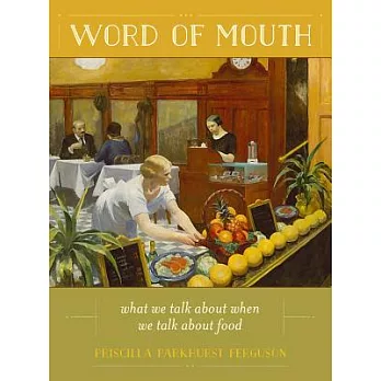 Word of Mouth: What We Talk About When We Talk About Food