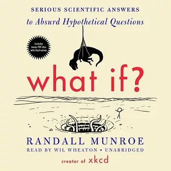 What If?: Serious Scientific Answers to Absurd Hypothetical Questions: Library Edition