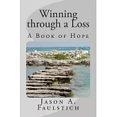 Winning Through a Loss: A Book of Hope