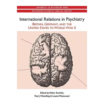 International Relations in Psychiatry: Britain, Germany, and the United States to World War II