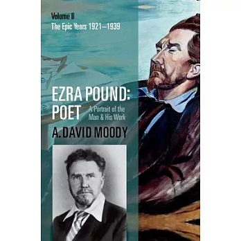 Ezra Pound: Poet: Volume II: The Epic Years