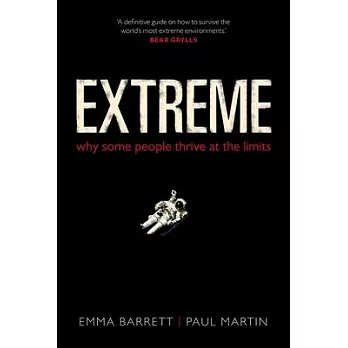 Extreme: Why Some People Thrive at the Limits