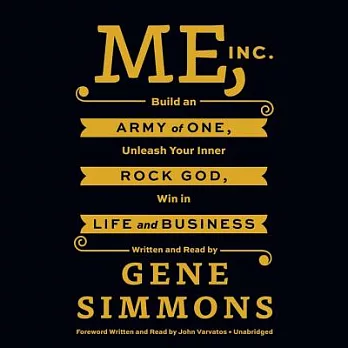 Me, Inc.: Build an Army of One, Unleash Your Inner Rock God, Win in Life and Business, Library Edition