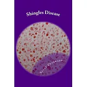 Shingles Disease: The Complete Guide