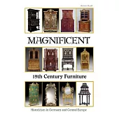 Magnificent 19th Century Furniture: Historicism in Germany and Central Europe