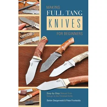Making Full Tang Knives for Beginners: Step-by-Step Manual: From Design to the Finished Knife With Practical Wire Binding
