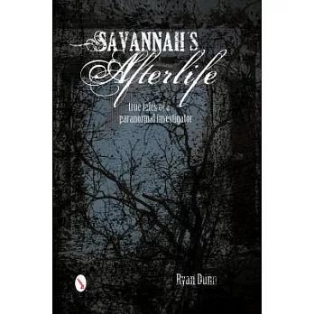 Savannah’s Afterlife: True Tales of a Paranormal Investigator