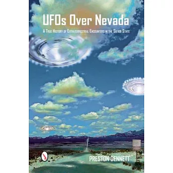 UFOs Over Nevada: A True History of Extraterrestrial Encounters in the Silver State