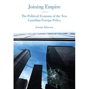 Joining Empire: The Political Economy of the New Canadian Foreign Policy