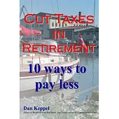 Cut Taxes in Retirement: 10 Ways to Pay Less