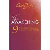 The Awakening: 9 Principals for Finding the Courage to Change Your Life