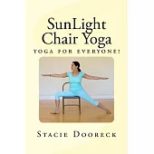 Sunlight Chair Yoga: Yoga for Everyone! Black and White Edition