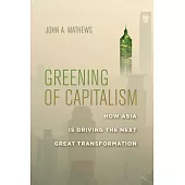 Greening of Capitalism: How Asia Is Driving the Next Great Transformation