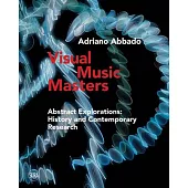 Visual Music Masters: Abstract Explorations: History and Contemporary Research