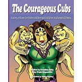 The Courageous Cubs: A Story of Hope for Foster Children and Children in Disrupted Homes