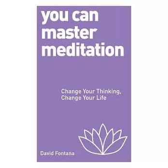 You Can Master Meditation: Change Your Thinking, Change Your Life
