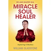 Dr. and Master Sha: Miracle Soul Healer; Exploring a Mystery