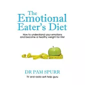 Emotional Eaters: How to Understand Your Emotions and Become a Healthy Weight for Life!