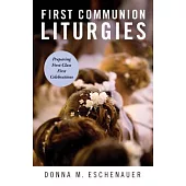 First Communion Liturgies: Preparing First-Class First Celebrations