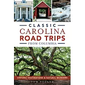 Classic Carolina Road Trips from Columbia: Historic Destinations & Natural Wonders