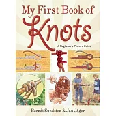 My First Book of Knots: A Beginner’s Picture Guide