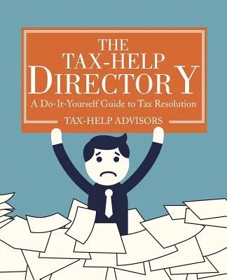 The Tax-help Directory: A Do-it-yourself Guide to Tax Resolution