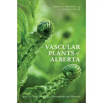 Vascular Plants of Alberta: Ferns, Fern Allies, Gymnosperms, and Monocots
