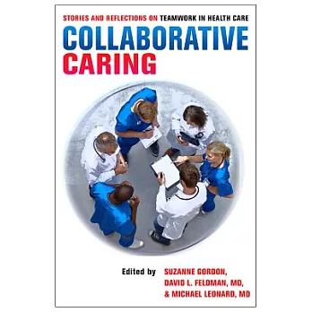 Collaborative Caring: Stories and Reflections on Teamwork in Health Care