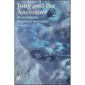 Jung and the Ancestors: Beyond Biography, Mending the Ancestral Web