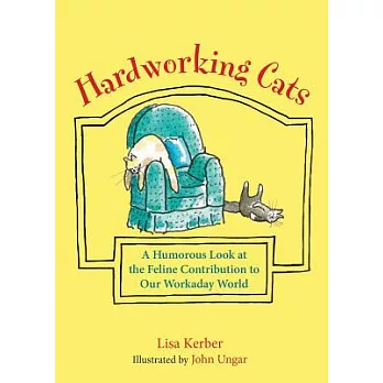 Hardworking Cats: A Humorous Look at the Feline Contribution to Our Workaday World