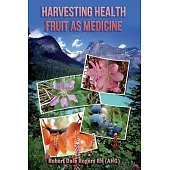 Harvesting Health: Fruit As Medicine