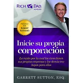 Inicie su propia corporacion / Start Your Own Corporation: La Razon Por La Cual Ricos Tienen Sus Propias Empresas Y Los Demas Tr