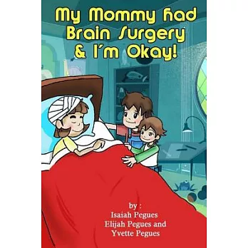 My Mommy Had Brain Surgery & I’m Okay!