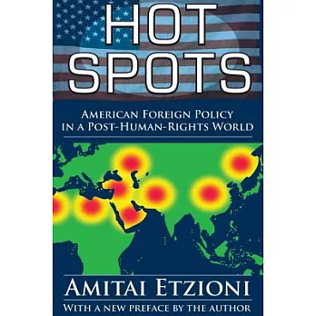 Hot Spots: American Foreign Policy in a Post-Human-Rights World (Revised)