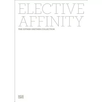 Elective Affinity: The Esther Grether Collection