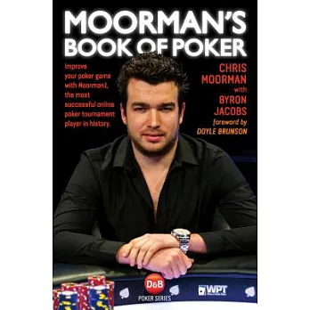 Moorman’s Book of Poker: Improve your poker game with Moorman1, the most successful online poker tournament player in history