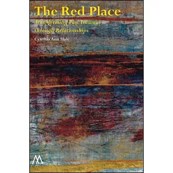 The Red Place: Transforming Past Traumas through Relationships