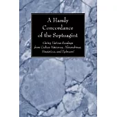 A Handy Concordance of the Septuagint: Giving Various Readings from Codices Vaticanus, Alexandrinus, Sinaiticus, and Ephraemi