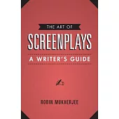 The Art of Screenplays: A Writer’s Guide