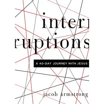 Interruptions: A 40-Day Journey With Jesus