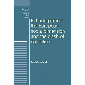 Eu Enlargement, the Clash of Capitalisms and the European Social Dimension