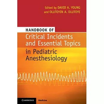 Handbook of Critical Incidents and Essential Topics in Pediatric Anesthesiology