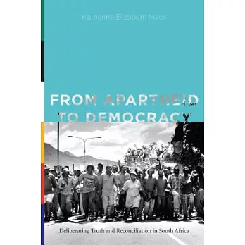 From Apartheid to Democracy: Deliberating Truth and Reconciliation in South Africa